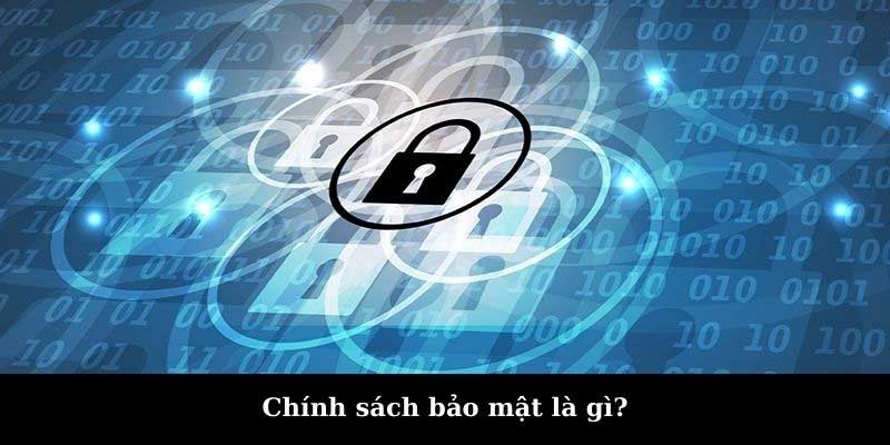 Chính sách bảo mật là gì