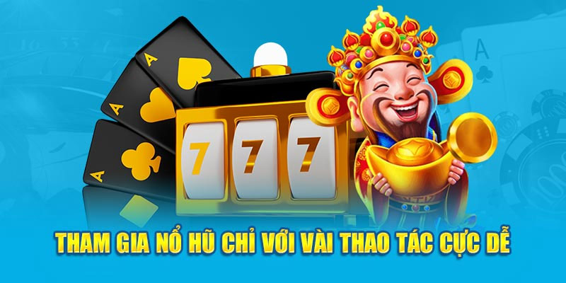 Hướng dẫn tham gia nổ hũ Jili