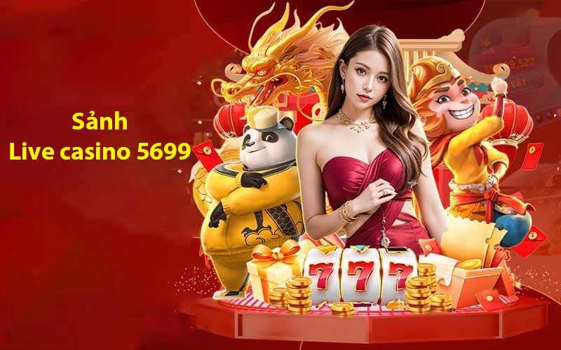 Sảnh live casino 5699